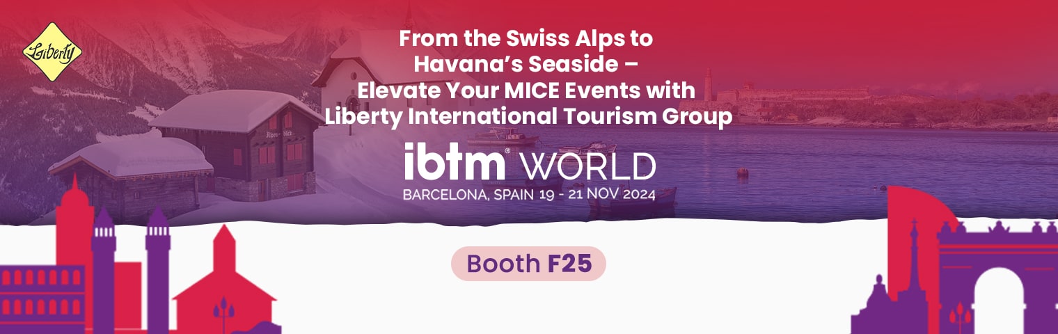 From the Swiss Alps to Havana’s Seaside – Elevate Your MICE Events with Liberty International Tourism Group