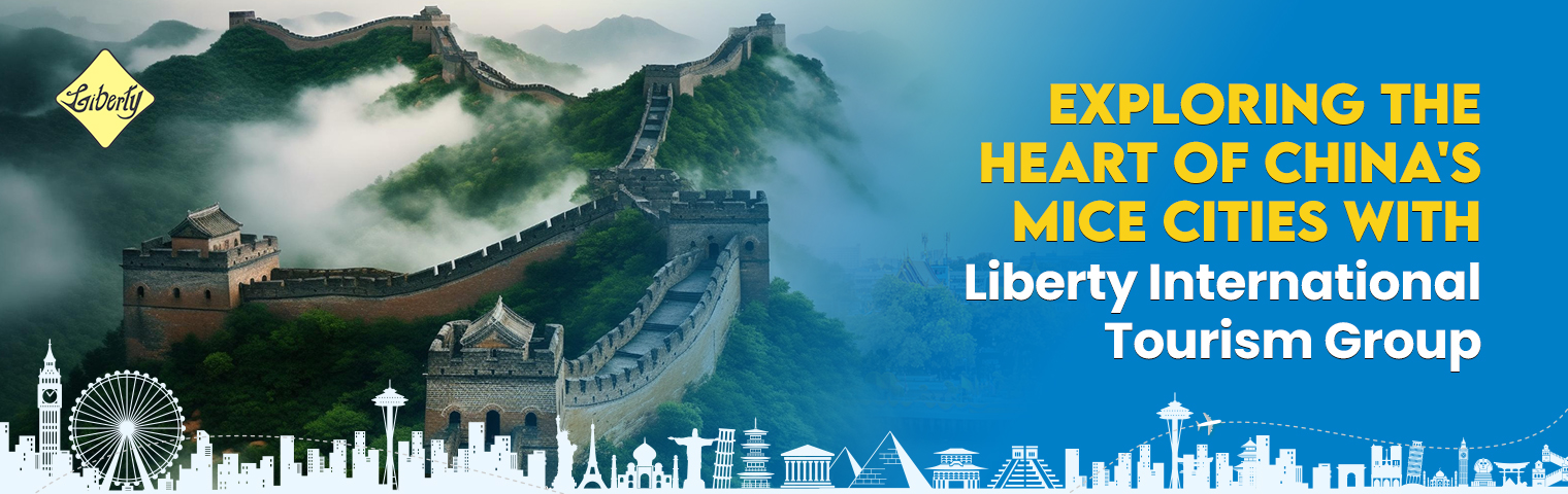 Exploring the Heart of China's MICE Cities with Liberty International Tourism Group.