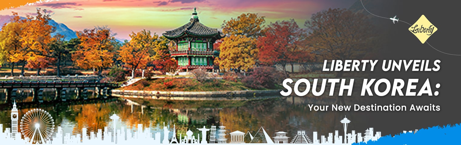 Liberty Unveils South Korea: Your New Destination Awaits