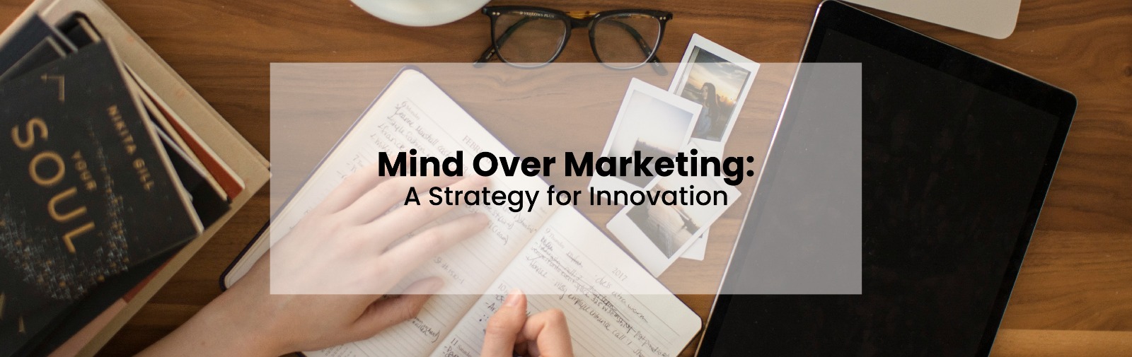 Mind Over Marketing: A Strategy for Innovation