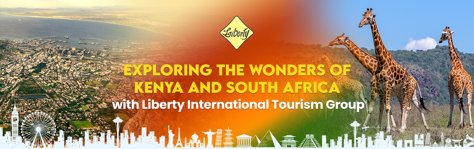 Exploring the Wonders of Kenya and South Africa with Liberty International Tourism Group