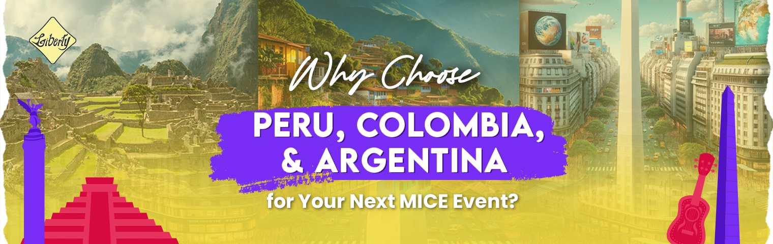 Why Choose Peru, Colombia and Argentina for Your Next MICE Event?