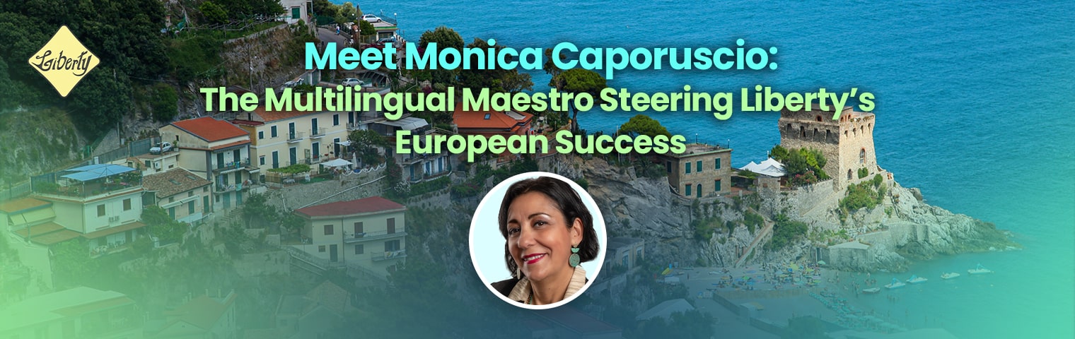 Meet Monica Caporuscio: The Multilingual Maestro Steering Liberty’s European Success