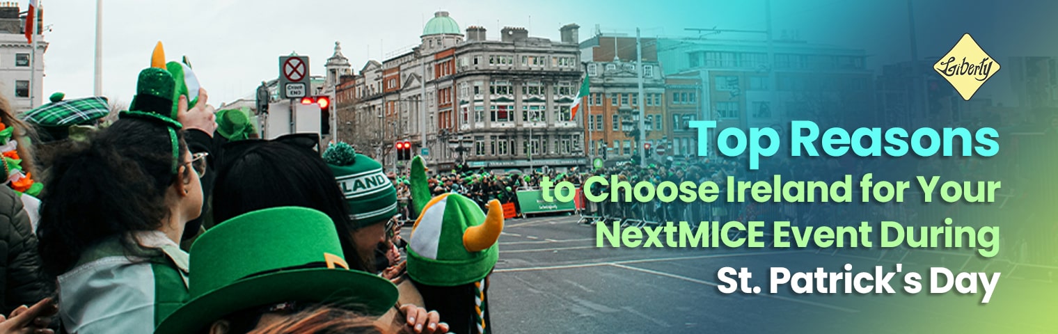 Top Reasons to Choose Ireland for Your Next MICE Event During St. Patrick's Day