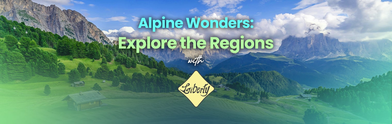 Alpine Wonders: Explore the Regions with Liberty International Tourism Group