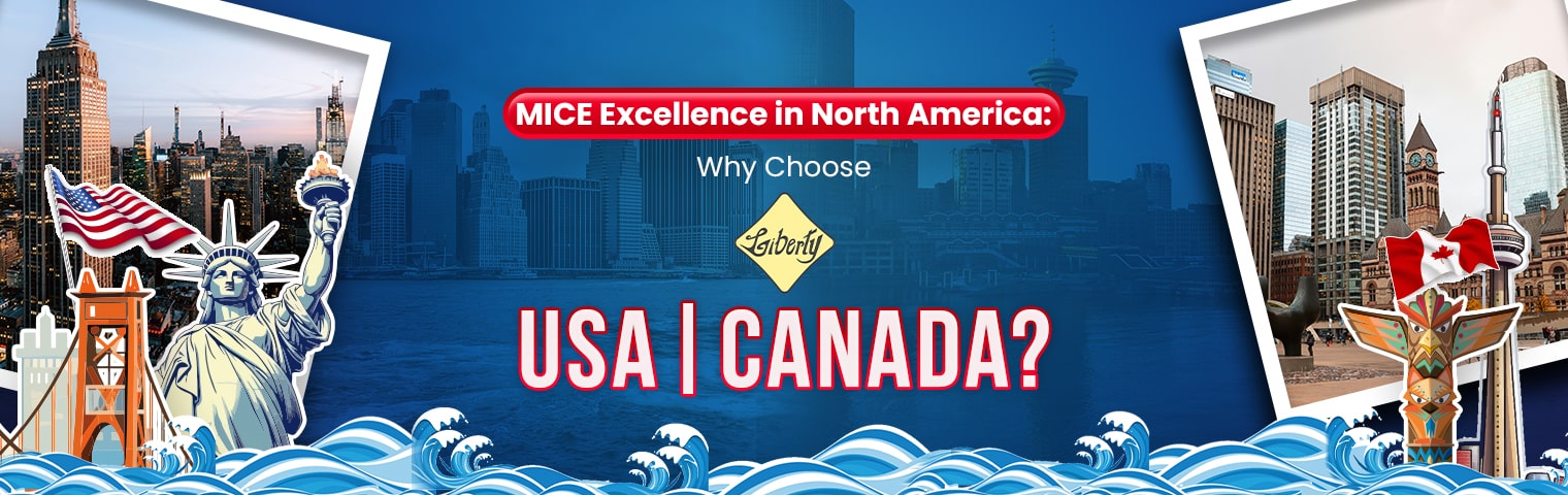 MICE Excellence in North America: Why Choose Liberty USA & Canada?