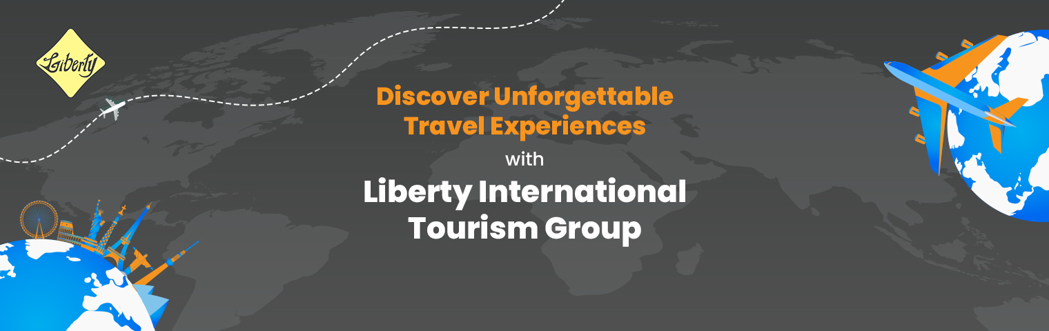 Discover Unforgettable Travel Experiences with Liberty International Tourism Group