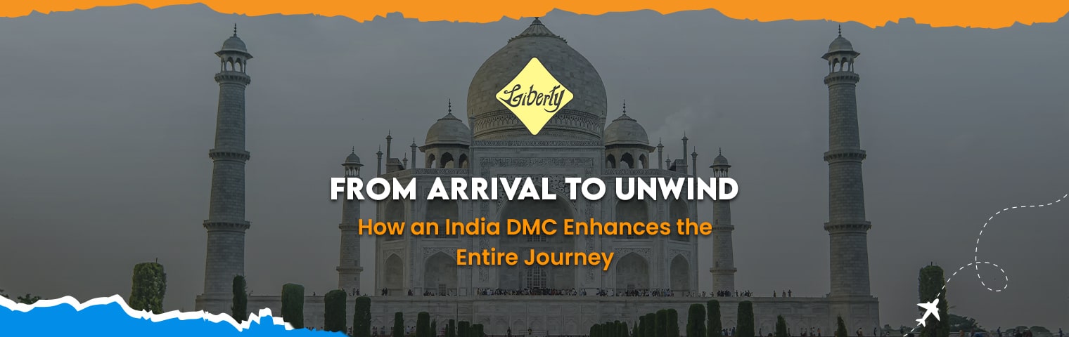 From Arrival to Unwind: How an India DMC Enhances the Entire Journey