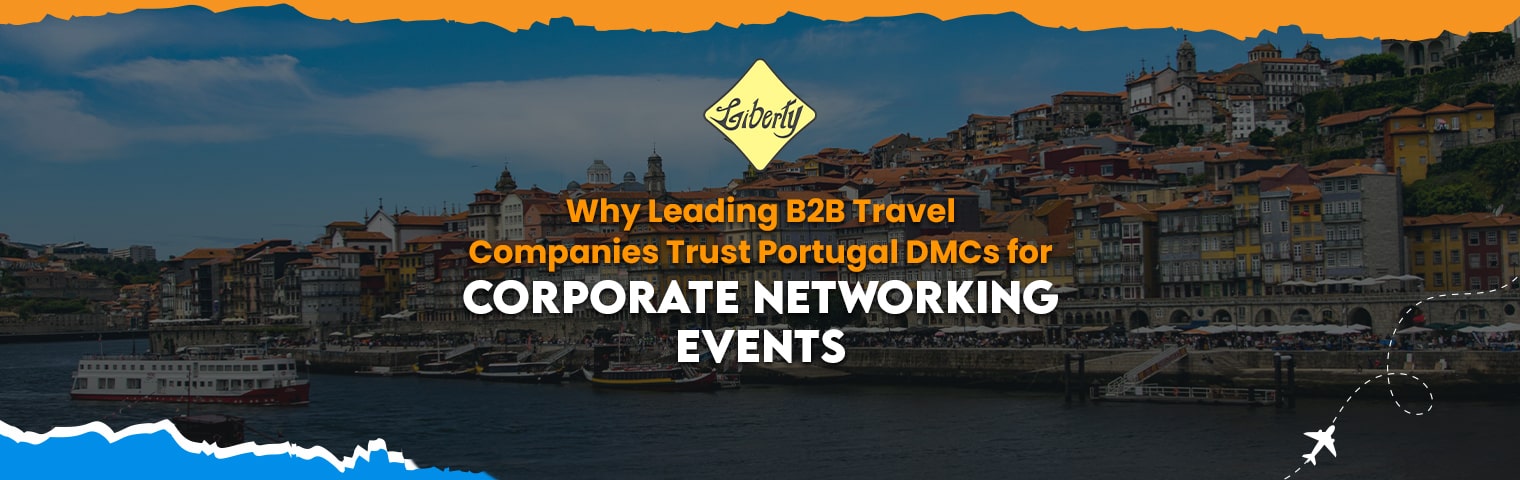 Why Leading B2B Travel Companies Trust Portugal DMCs for Corporate Networking Events