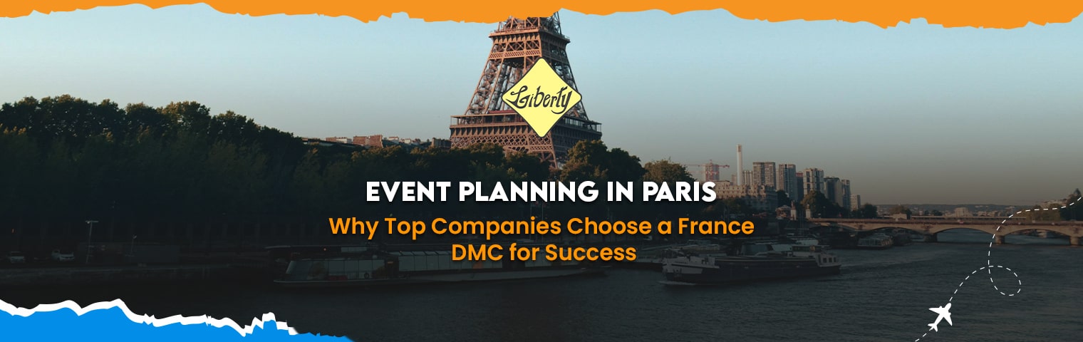 Event Planning in Paris: Why Top Companies Choose a France DMC for Success