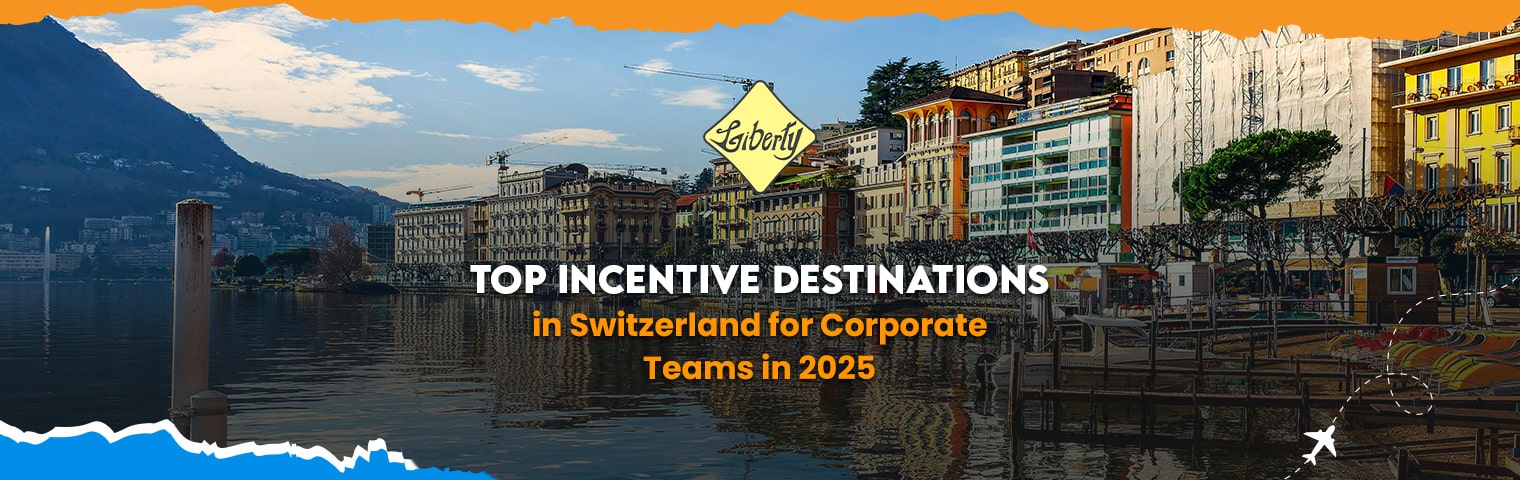 Top Incentive Destinations in Switzerland for Corporate Teams in 2025