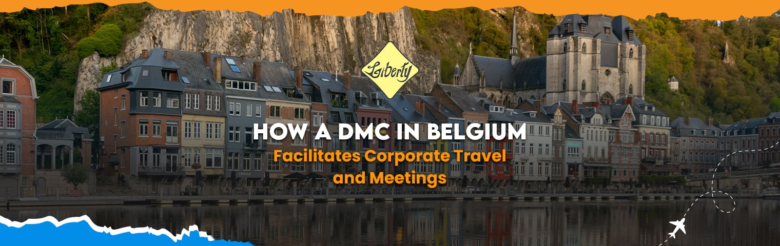 How a DMC in Belgium Facilitates Corporate Travel and Meetings