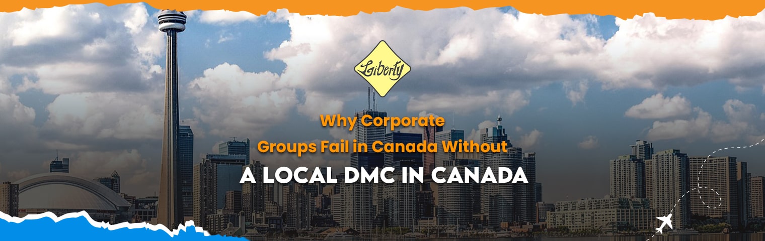 Why Corporate Groups Fail in Canada Without a Local DMC in Canada