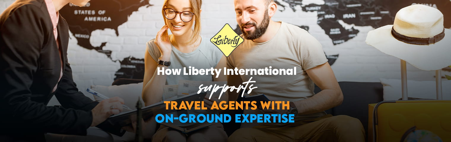 How Liberty International Tourism Supports Travel Agents with On-Ground Expertise
