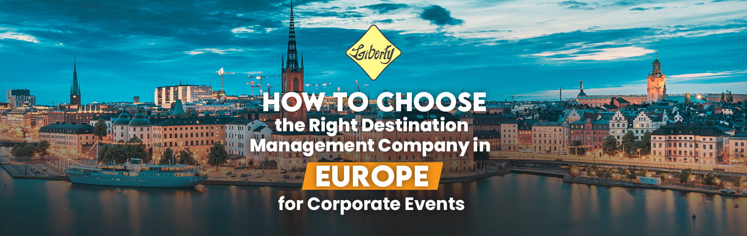 How to Choose the Right Destination Management Company in Europe for Corporate Events