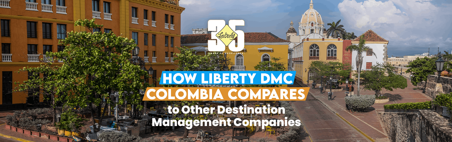 How Liberty DMC Colombia Compares to Other Destination Management Companies